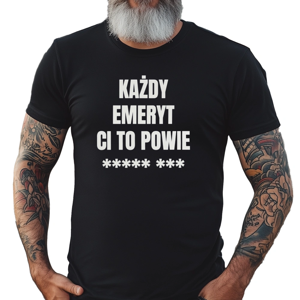 Każdy Emeryt Ci To Powie - Męska Koszulka Czarna