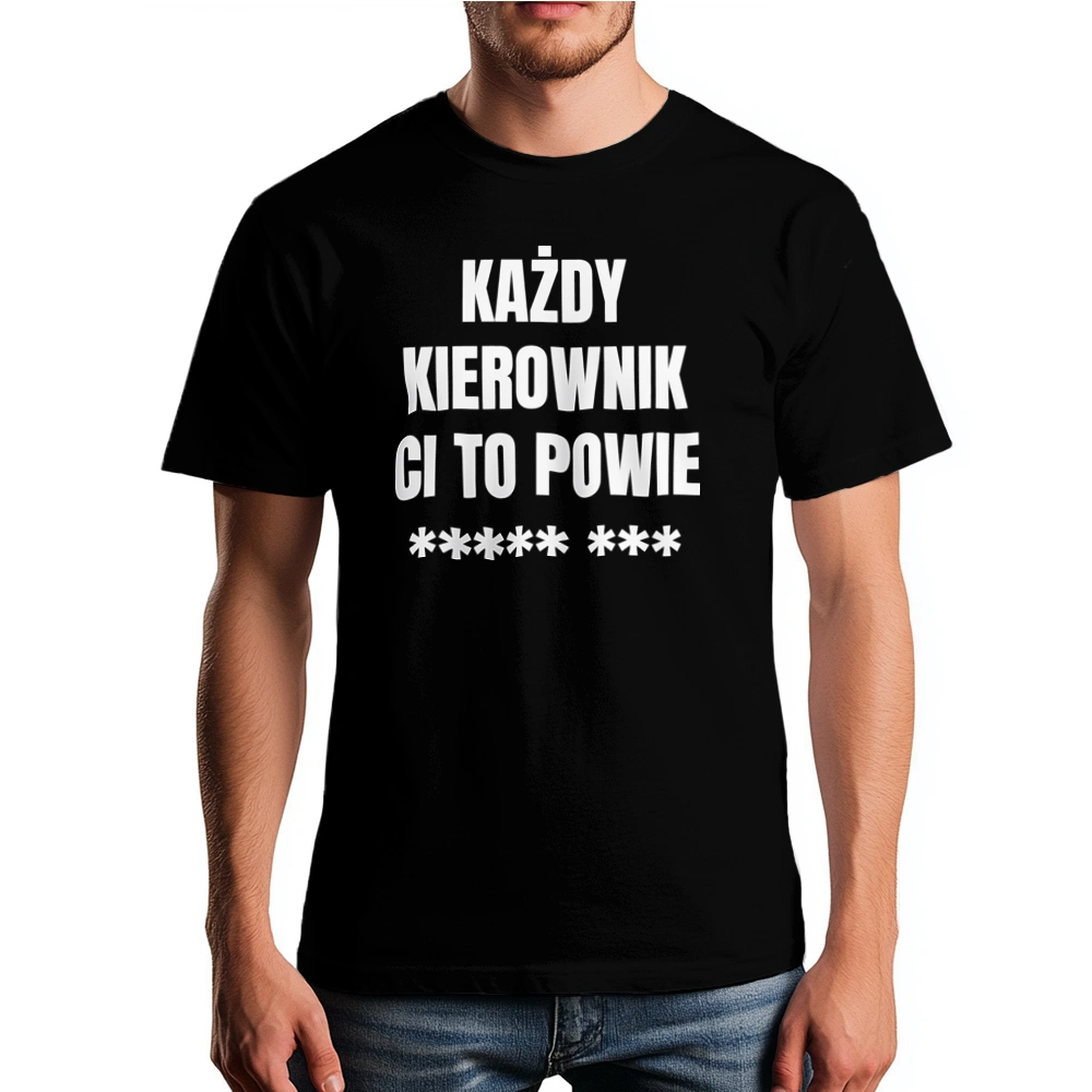 Każdy Kierownik Ci To Powie - Męska Koszulka Czarna