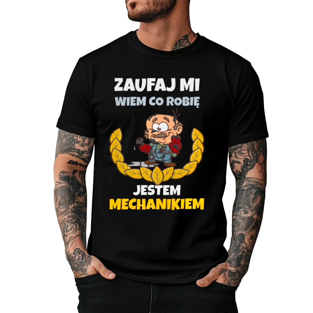 Zaufaj Mi Wiem Co Robię Jestem Mechanikiem - Męska Koszulka Czarna