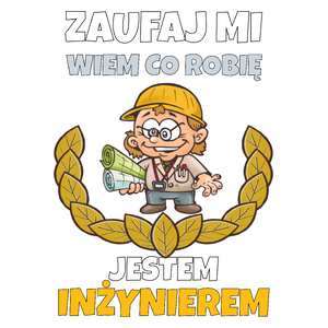 Zaufaj Mi Wiem Co Robię Jestem Inżynierem - Kubek Biały
