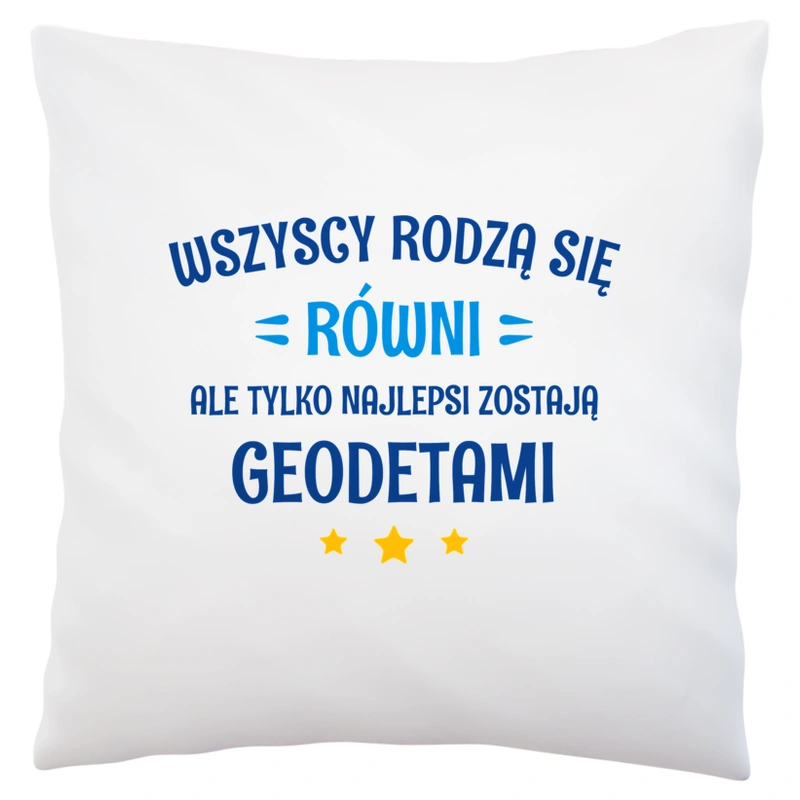 Tylko Najlepsi Zostają Geodetami - Poduszka Biała