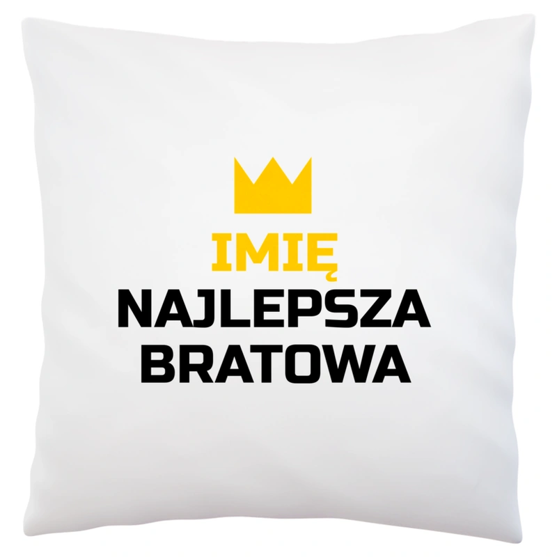 TWOJE IMIĘ najlepsza bratowa - Poduszka Biała