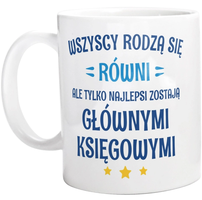 Tylko Najlepsi Zostają Głównymi Księgowymi - Kubek Biały