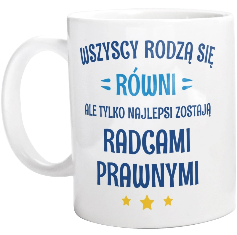 Tylko Najlepsi Zostają Radcami Prawnymi - Kubek Biały