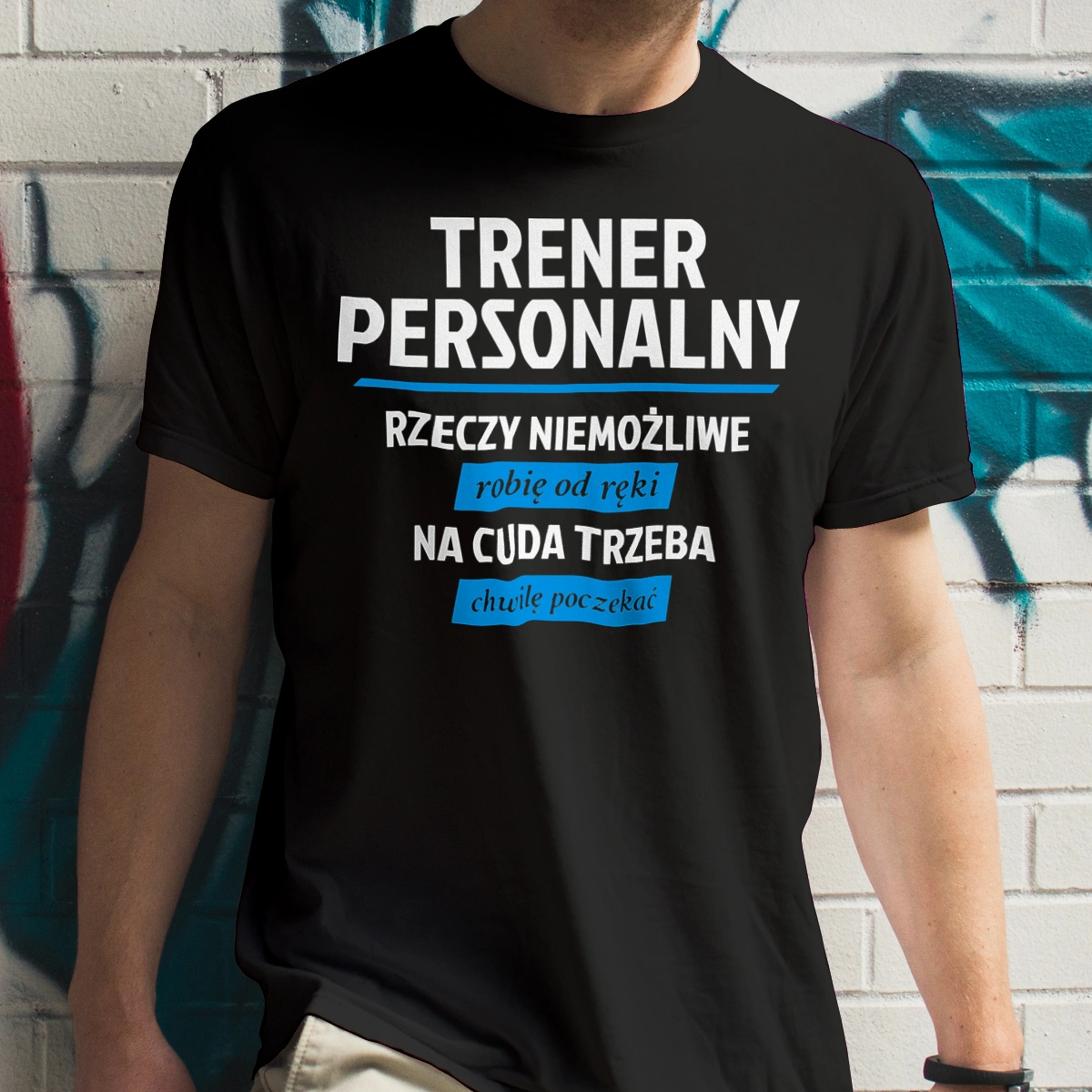 Trener Personalny - Rzeczy Niemożliwe Robię Od Ręki - Na Cuda Trzeba Chwilę Poczekać - Męska Koszulka Czarna