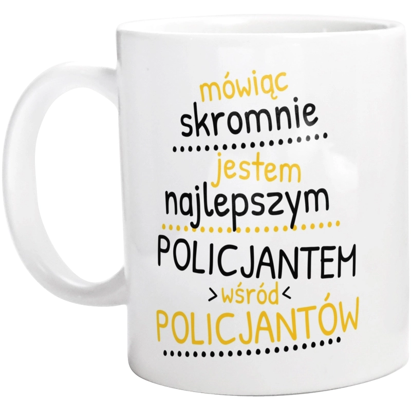 Mówiąc Skromnie - Policjant - Kubek Biały