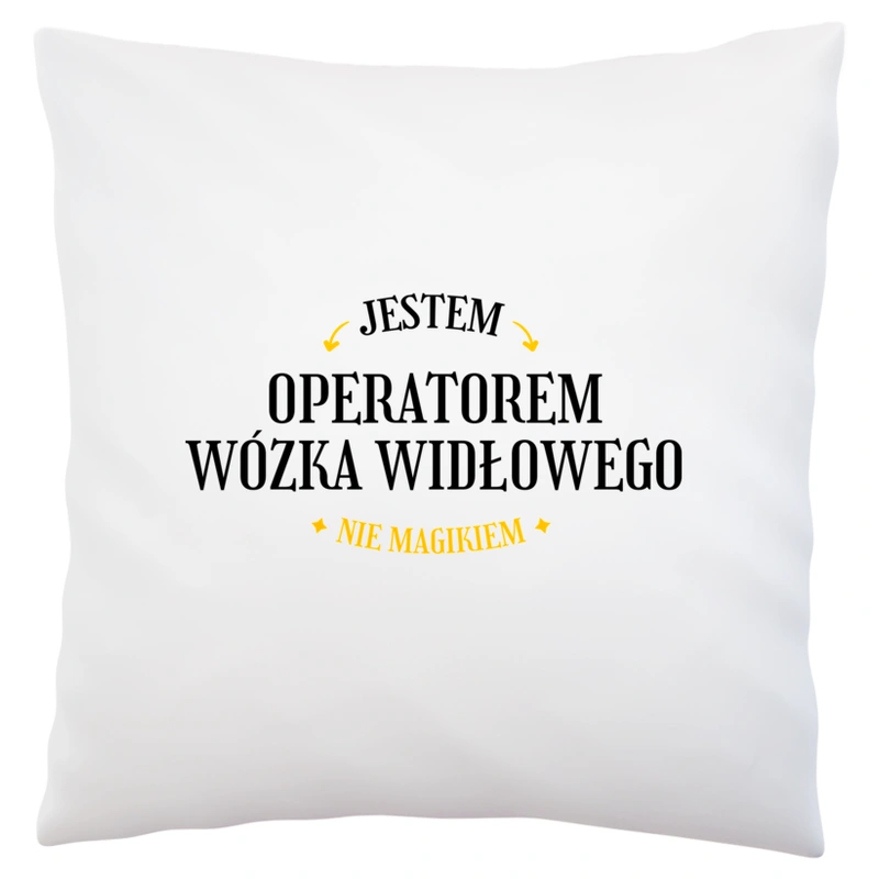 Jestem Operatorem Wózka Widłowego Nie Magikiem - Poduszka Biała