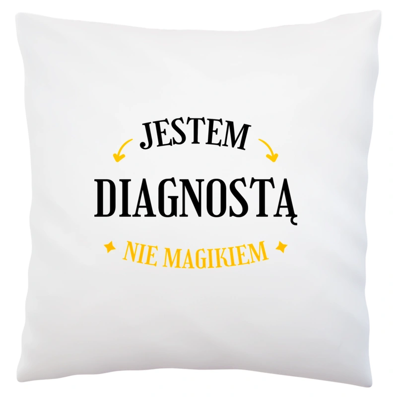 Jestem Diagnostą Nie Magikiem - Poduszka Biała