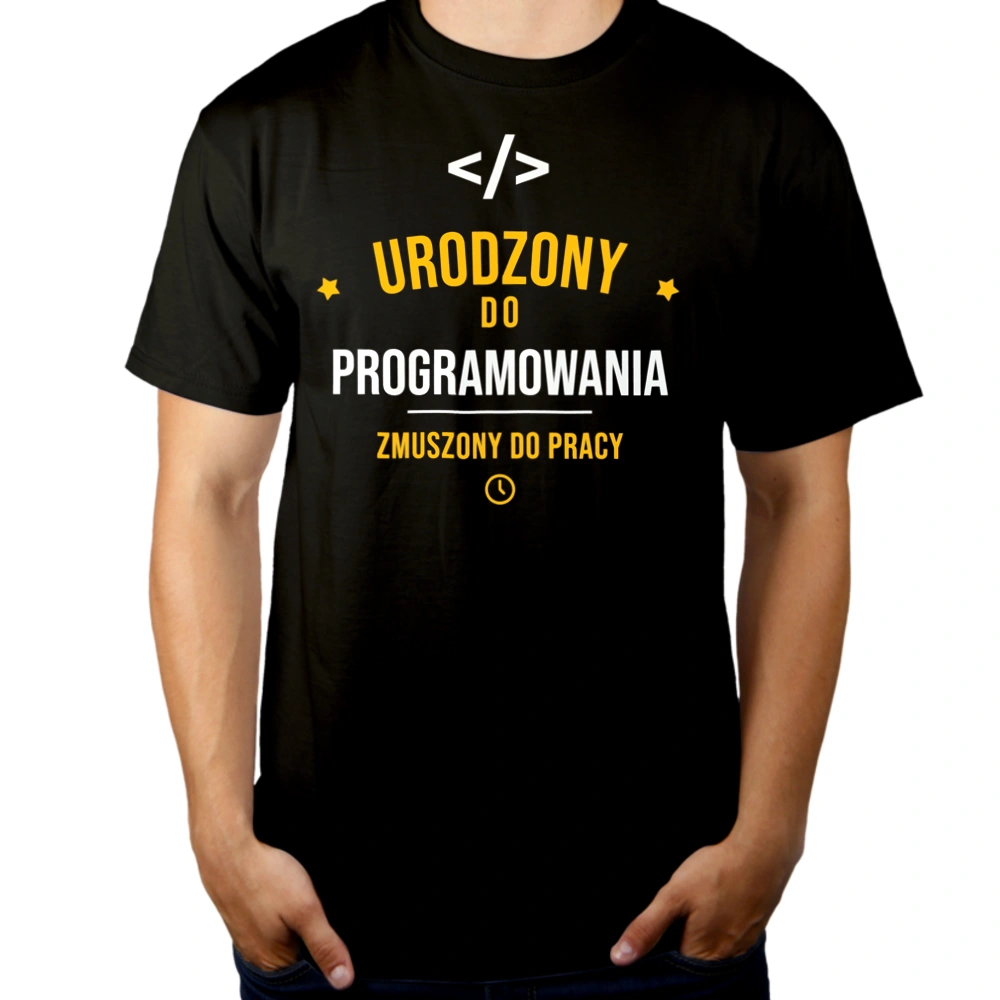 Urodzony Do Programowania Zmuszony Do Pracy - Męska Koszulka Czarna