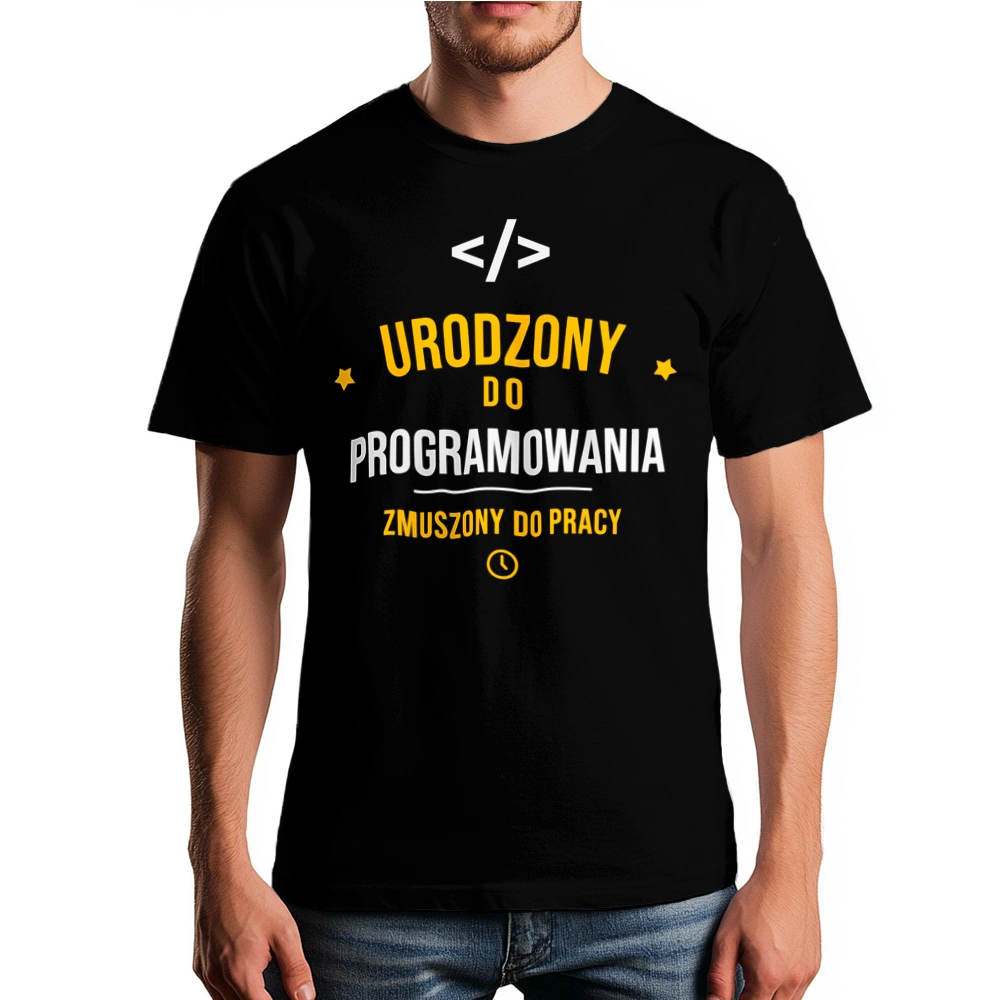 Urodzony Do Programowania Zmuszony Do Pracy - Męska Koszulka Czarna