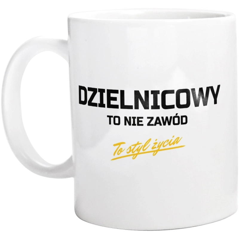 Dzielnicowy To Nie Zawód - To Styl Życia - Kubek Biały