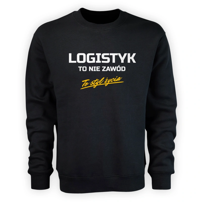 Logistyk To Nie Zawód - To Styl Życia - Męska Bluza Czarna