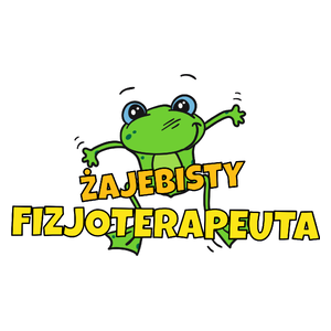 Żajebisty Fizjoterapeuta - Kubek Biały