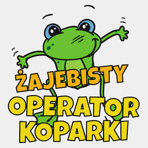 Żajebisty Operator Koparki - Męska Koszulka Biała