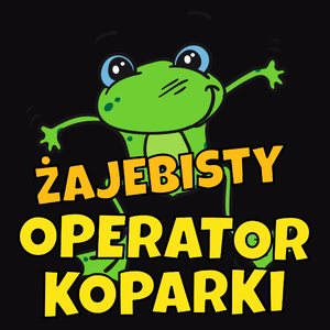 Żajebisty Operator Koparki - Męska Koszulka Czarna