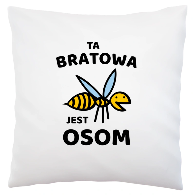 Ta bratowa jest osom awesome - Poduszka Biała