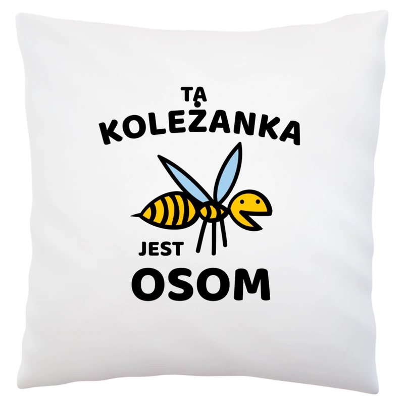 Ta koleżanka jest osom awesome - Poduszka Biała