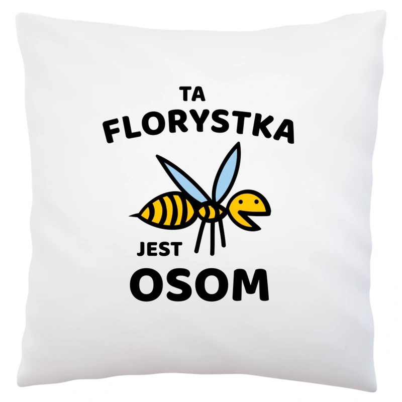 Ta florystka jest osom awesome - Poduszka Biała