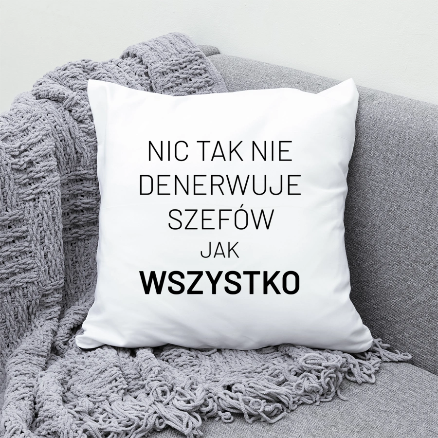 Nic Tak Nie Denerwuje Szefów Jak Wszystko - Poduszka Biała