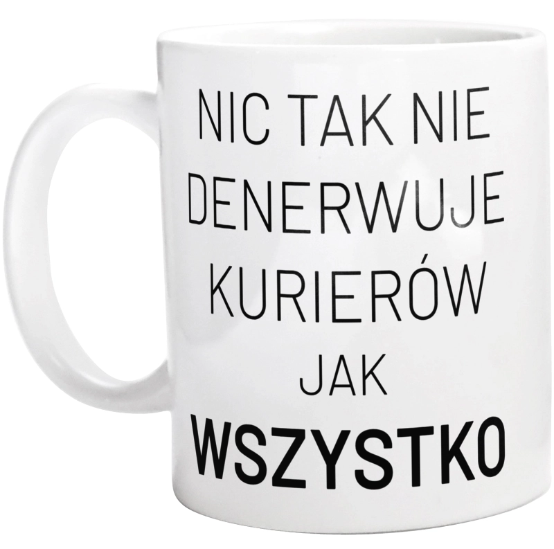 Nic Tak Nie Denerwuje Kurierów Jak Wszystko - Kubek Biały