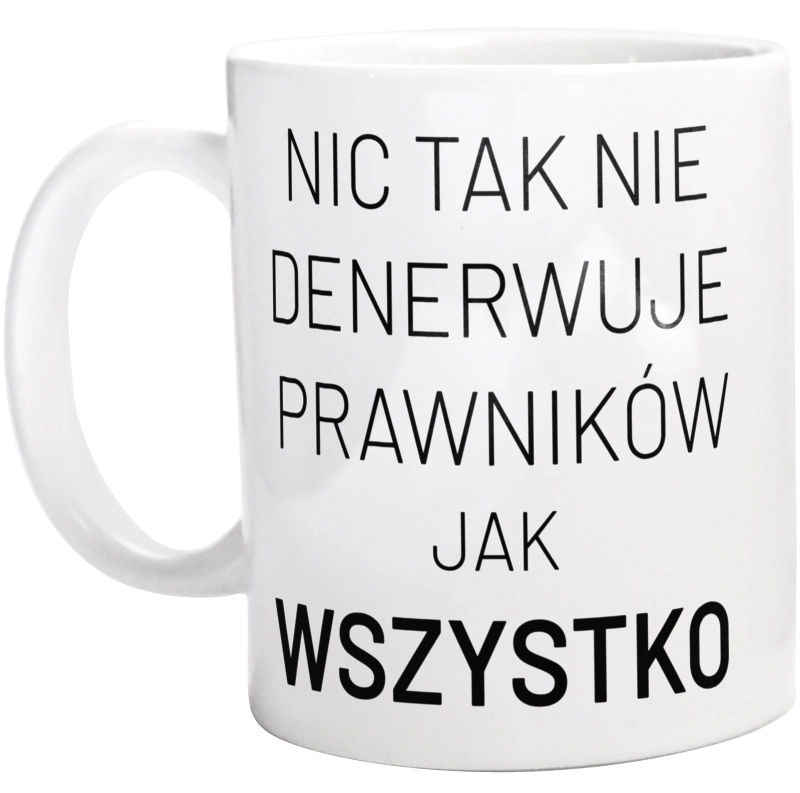 Nic Tak Nie Denerwuje Prawników Jak Wszystko - Kubek Biały