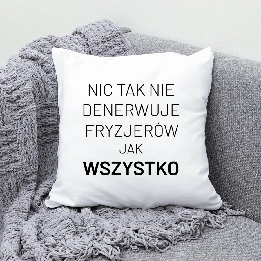 Nic Tak Nie Denerwuje Fryzjerów Jak Wszystko - Poduszka Biała