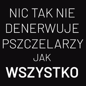 Nic Tak Nie Denerwuje Pszczelarzy Jak Wszystko - Męska Koszulka Czarna