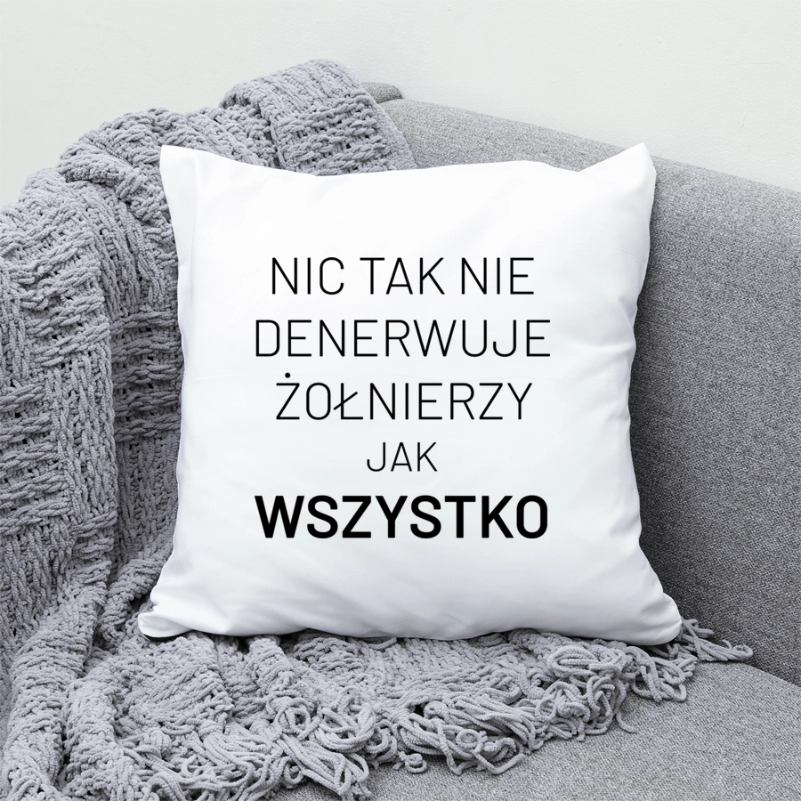 Nic Tak Nie Denerwuje Żołnierzy Jak Wszystko - Poduszka Biała