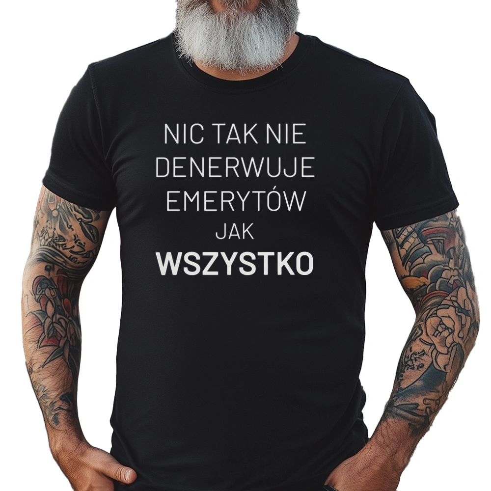 Nic Tak Nie Denerwuje Emerytów Jak Wszystko - Męska Koszulka Czarna