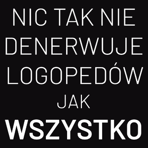 Nic Tak Nie Denerwuje Logopedów Jak Wszystko - Męska Koszulka Czarna