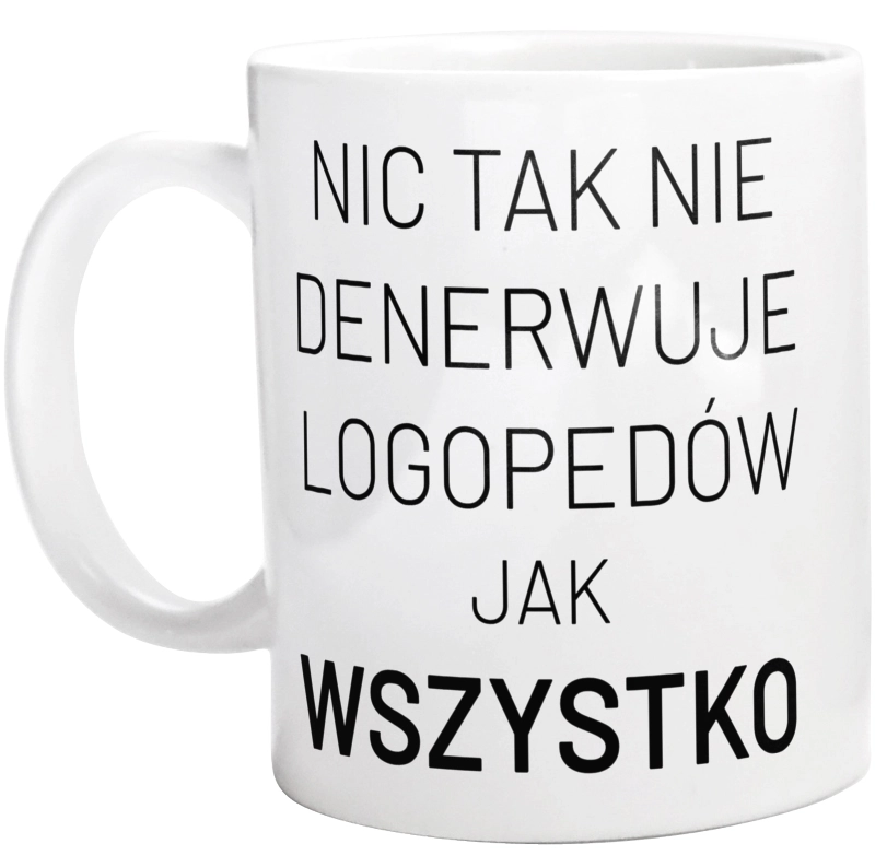 Nic Tak Nie Denerwuje Logopedów Jak Wszystko - Kubek Biały