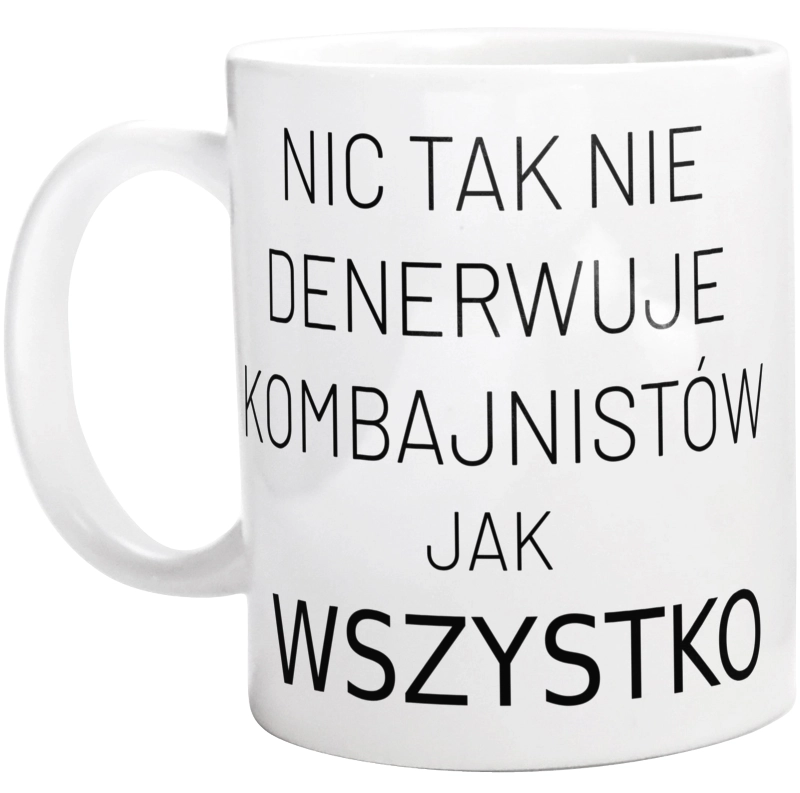 Nic Tak Nie Denerwuje Kombajnistów Jak Wszystko - Kubek Biały