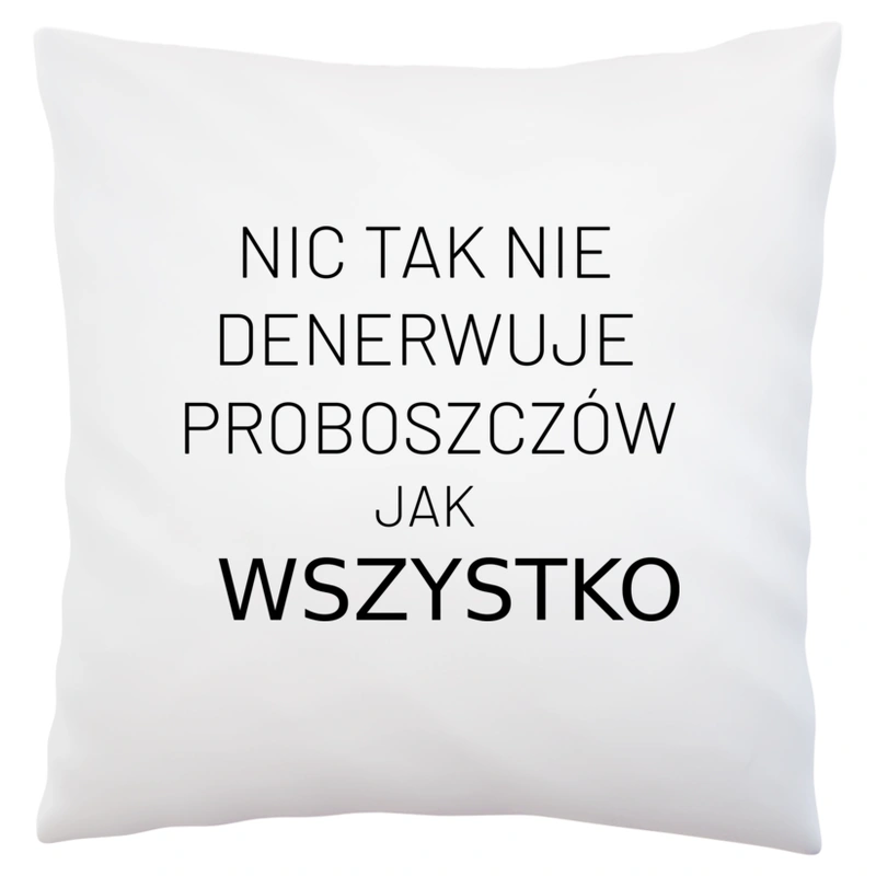 Nic Tak Nie Denerwuje Proboszczów Jak Wszystko - Poduszka Biała