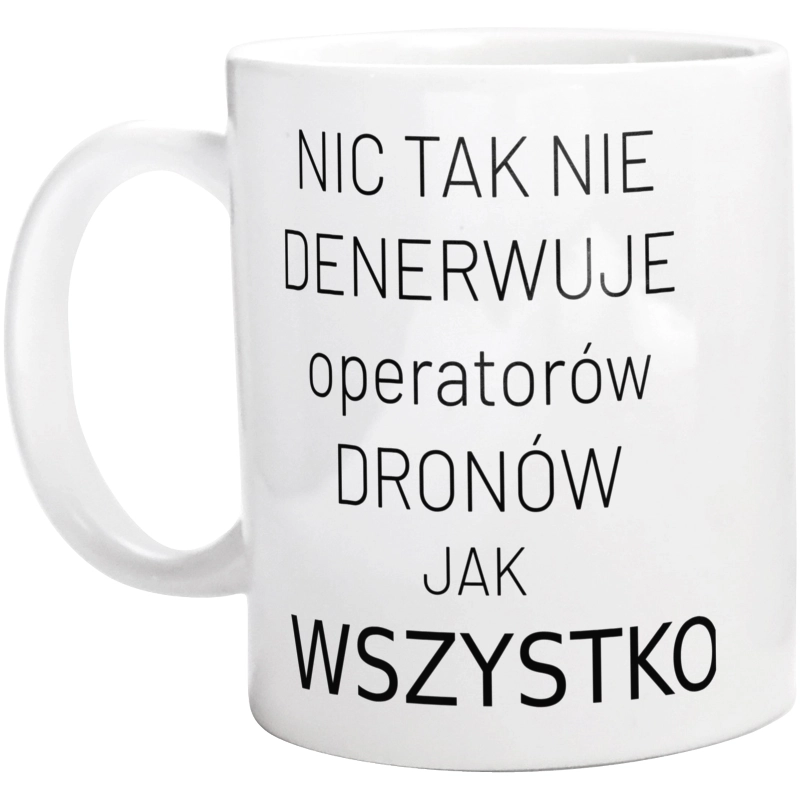 Nic Tak Nie Denerwuje Operatorów Dronów Jak Wszystko - Kubek Biały