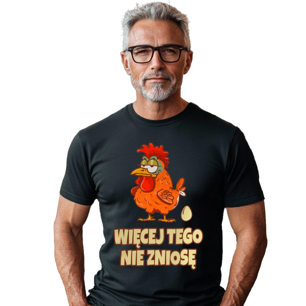 Więcej Tego Nie Zniosę Kura - Męska Koszulka Czarna