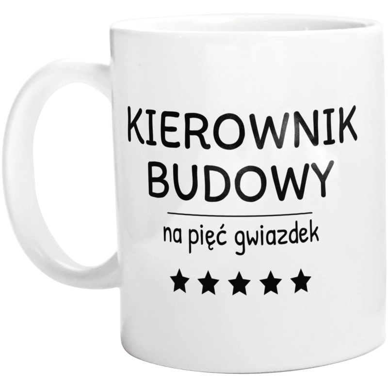 Kierownik Budowy Na 5 Gwiazdek - Kubek Biały