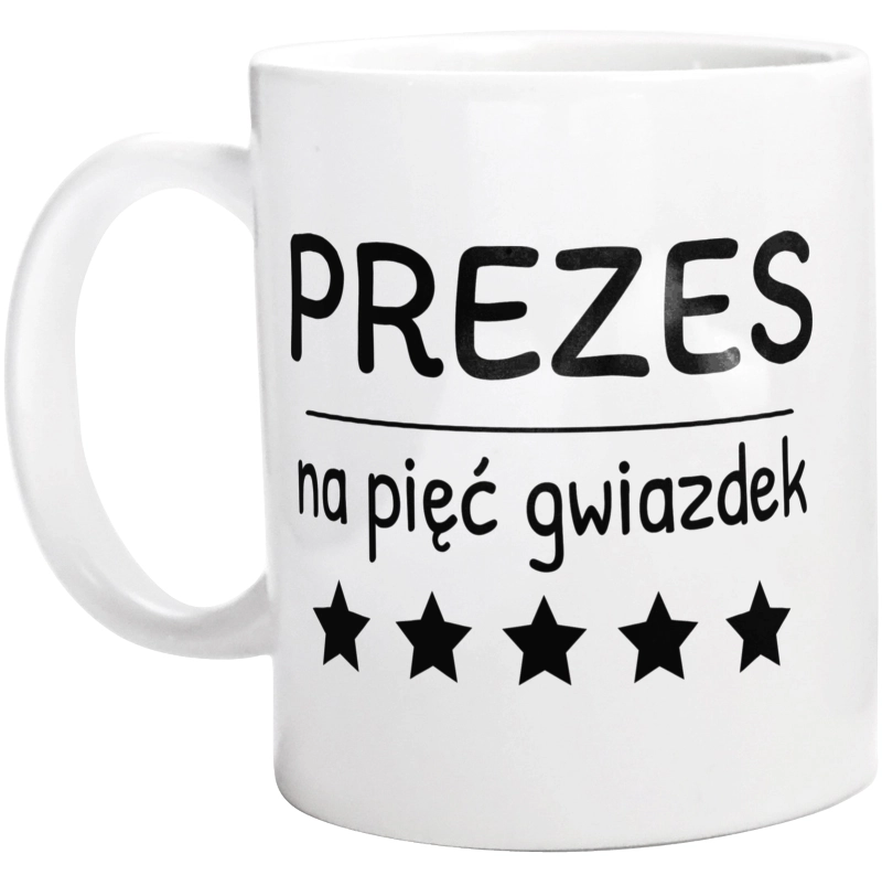 Prezes Na 5 Gwiazdek - Kubek Biały