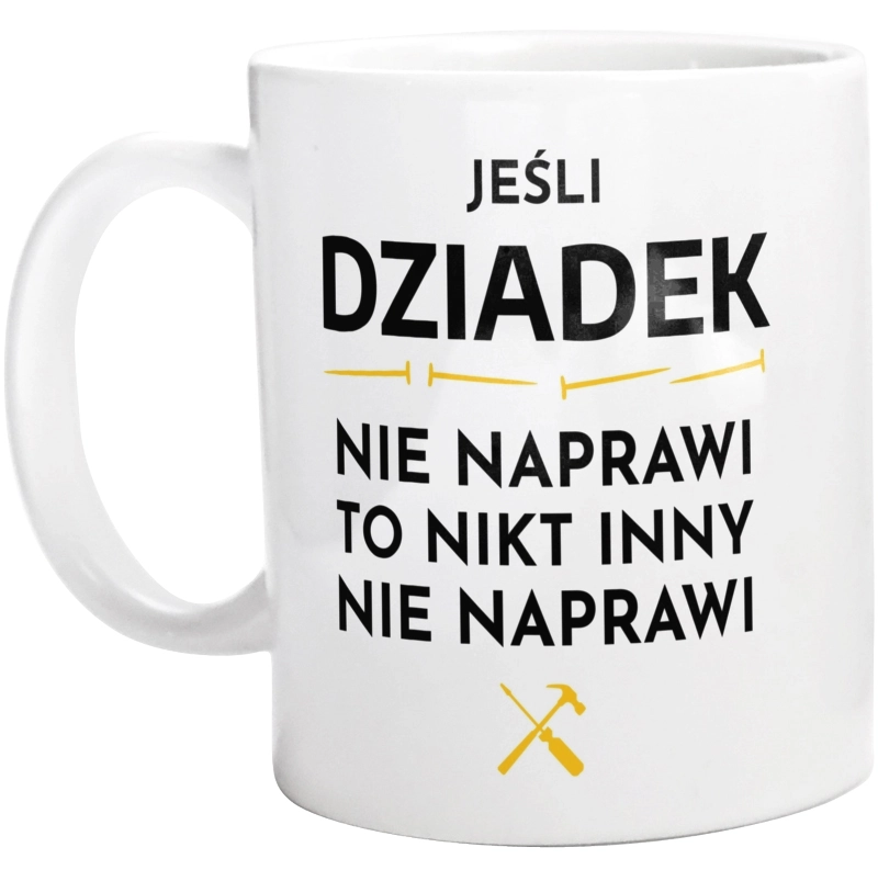 Jeśli Dziadek Nie Naprawi - Kubek Biały