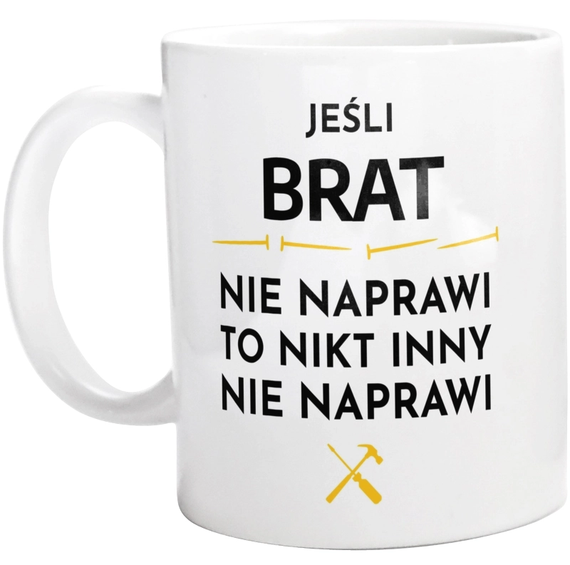 Jeśli Brat Nie Naprawi - Kubek Biały