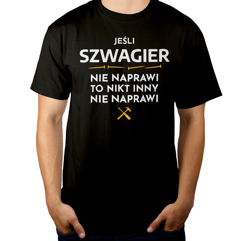 Jeśli Szwagier Nie Naprawi - Męska Koszulka Czarna