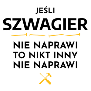 Jeśli Szwagier Nie Naprawi - Kubek Biały