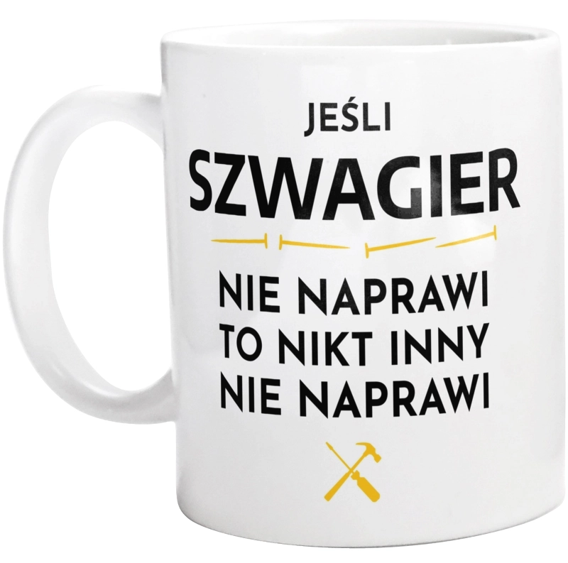 Jeśli Szwagier Nie Naprawi - Kubek Biały