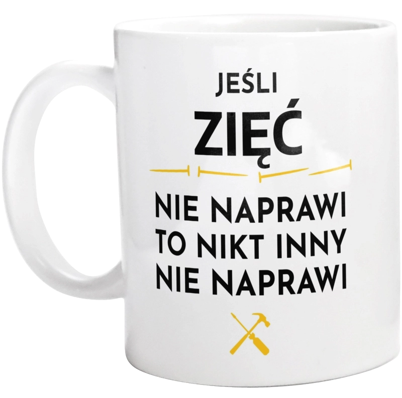 Jeśli Zięć Nie Naprawi - Kubek Biały