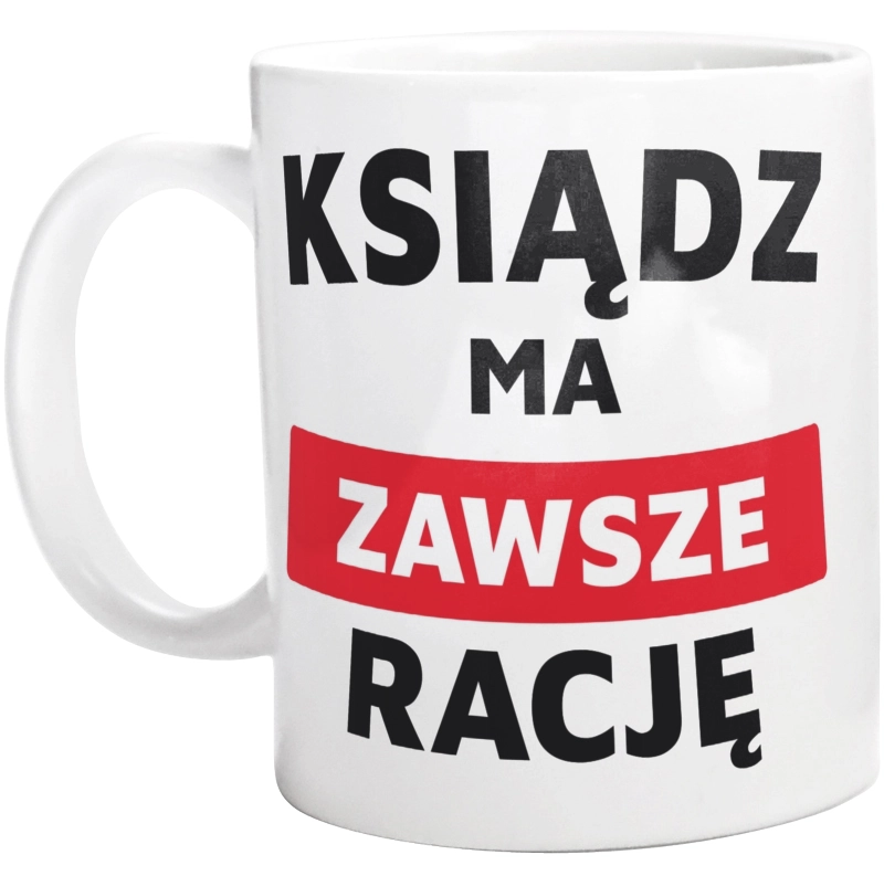 Ksiądz Ma Zawsze Rację - Kubek Biały