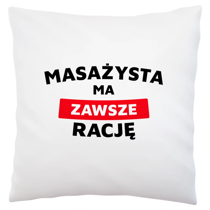 Masażysta Ma Zawsze Rację - Poduszka Biała