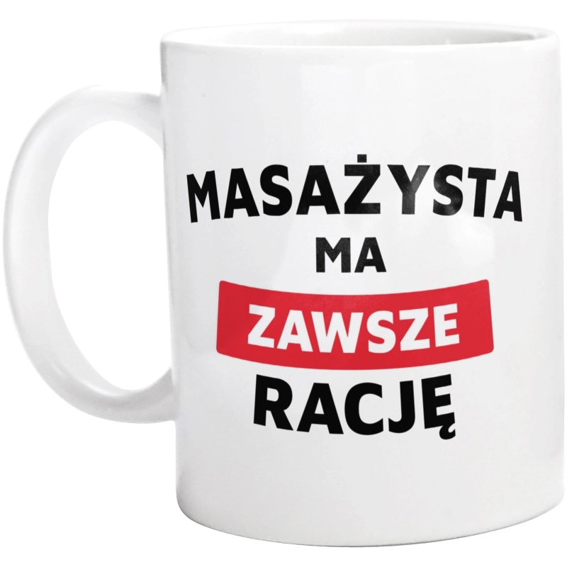 Masażysta Ma Zawsze Rację - Kubek Biały