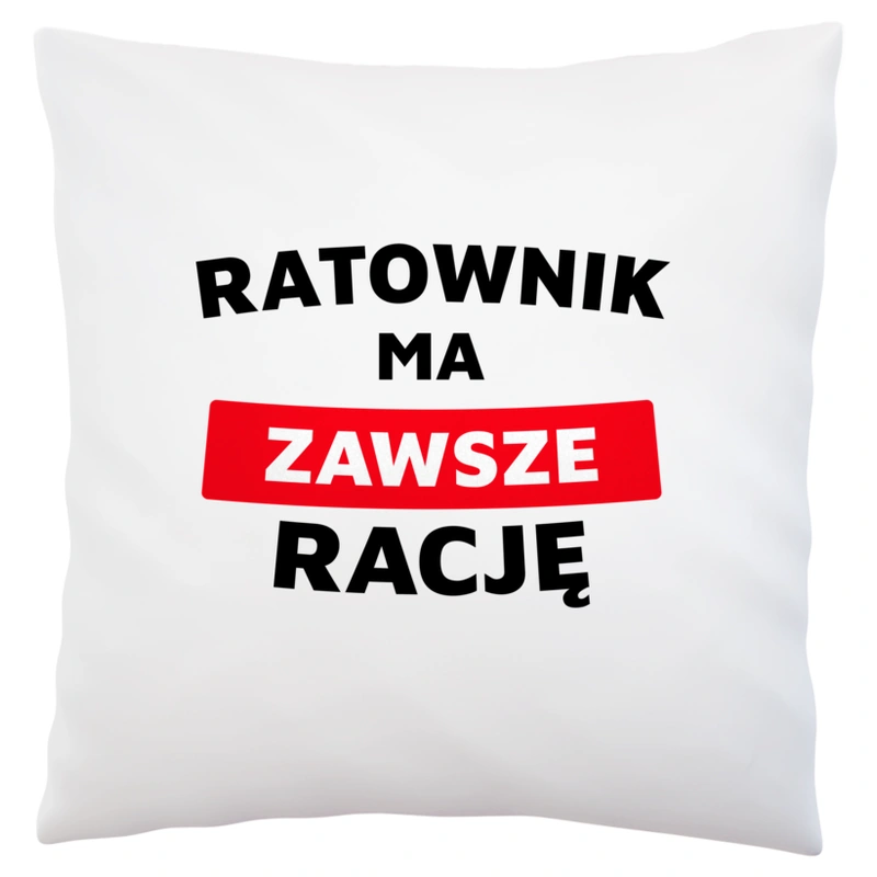 Ratownik Ma Zawsze Rację - Poduszka Biała