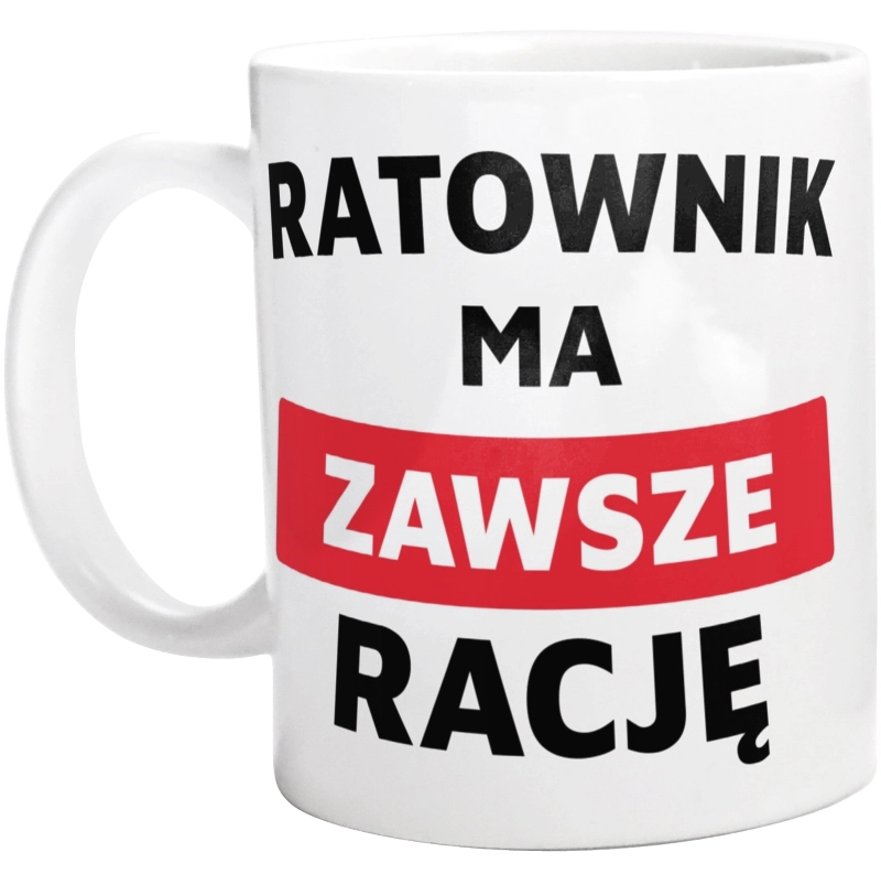 Ratownik Ma Zawsze Rację - Kubek Biały