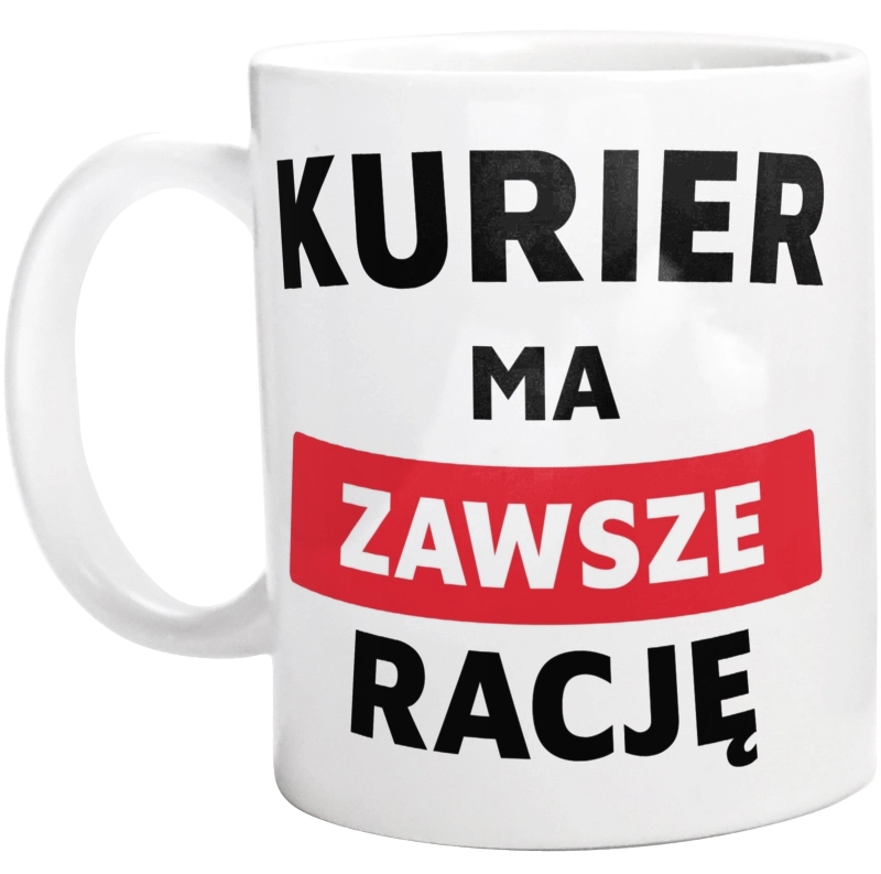 Kurier Ma Zawsze Rację - Kubek Biały