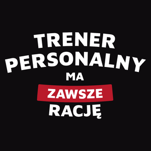 Trener Personalny Ma Zawsze Rację - Męska Koszulka Czarna